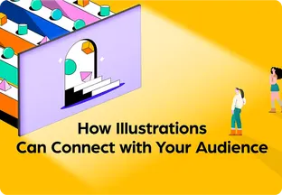 How Illustrations Can Connect With Your Audience and Tell Better Stories